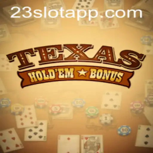 Exploring TexasHoldemBonus and 23slot App: A Comprehensive Guide